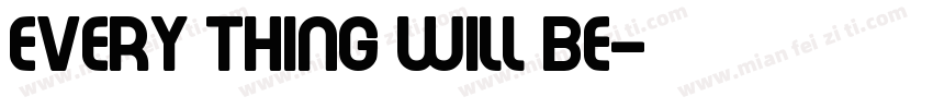Every thing will be字体转换